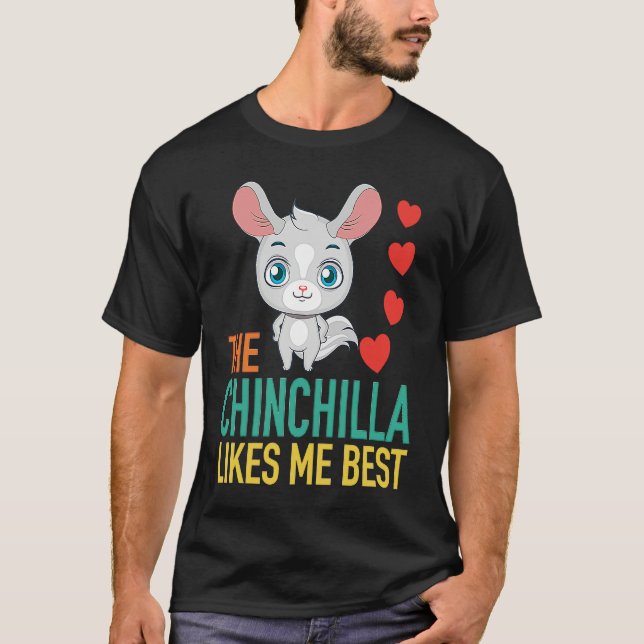 The Chinchilla Likes Me Best T-Shirt (Front)