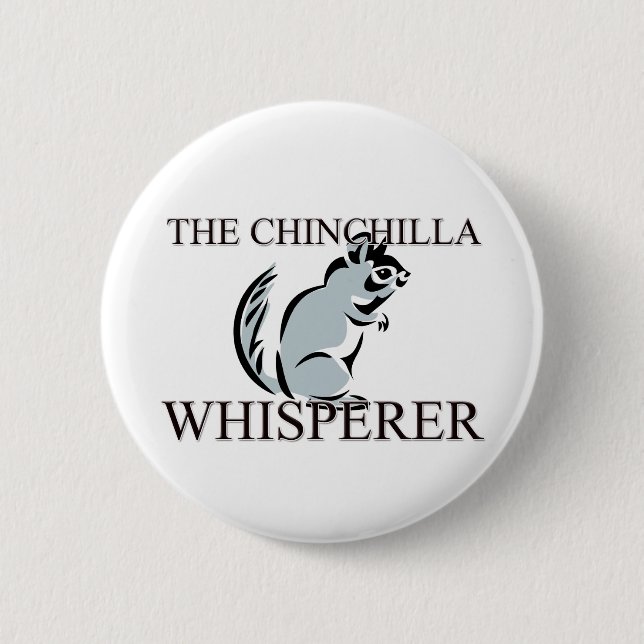 The Chinchilla Whisperer Pinback Button (Front)