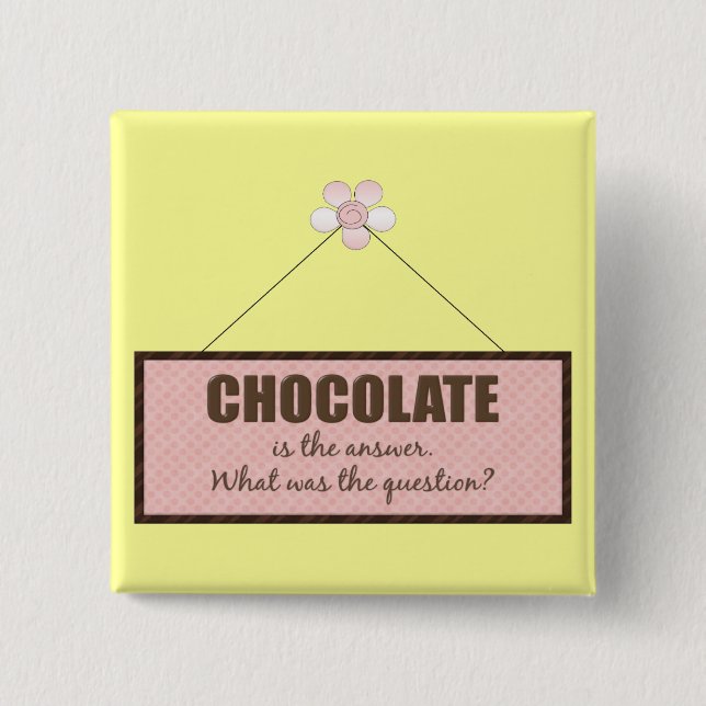 The Chocolate Answer Pinback Button (Front)