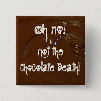 The Chocolate Death! Pinback Button