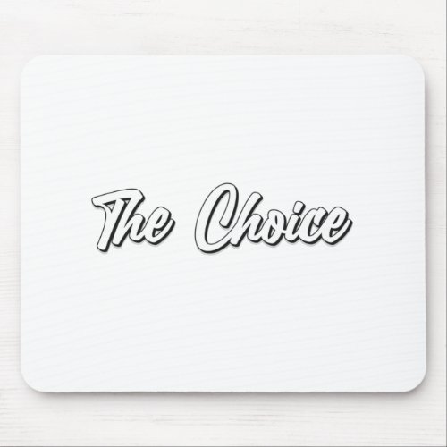 The Choice Mouse Pad