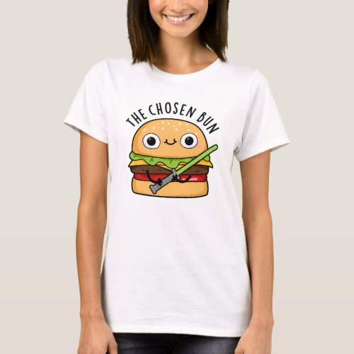 The Chosen Bun Funny Food Warrior Bun Pun T_Shirt