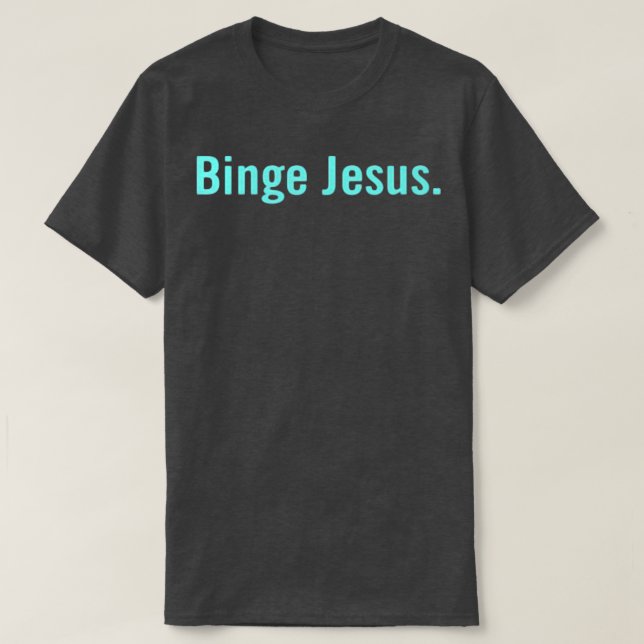 The Chosen Merch Binge Jesus T-Shirt (Design Front)