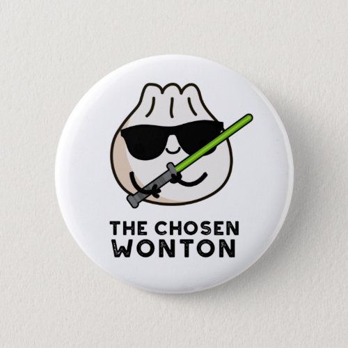 The Chosen Wonton Funny Food Pun  Button