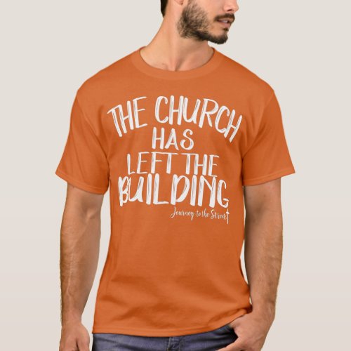 The Church Has Left The Building  Journey  T_Shirt