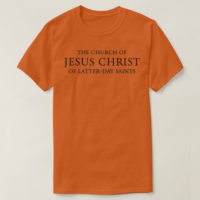 The Church of Jesus Christ of LatterDay Saints T-Shirt (Design Front)