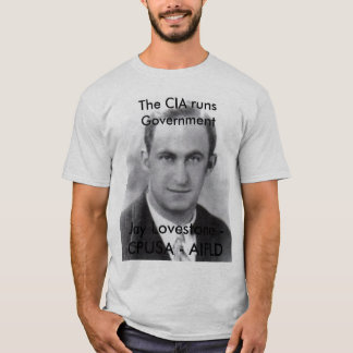 The CIA runs the Government - Jay Lovestone CPUSA T-Shirt