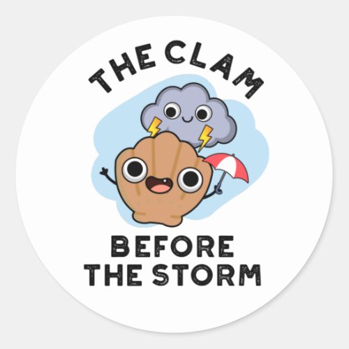 The Clam Before The Storm Funny Weather Pun Classic Round Sticker