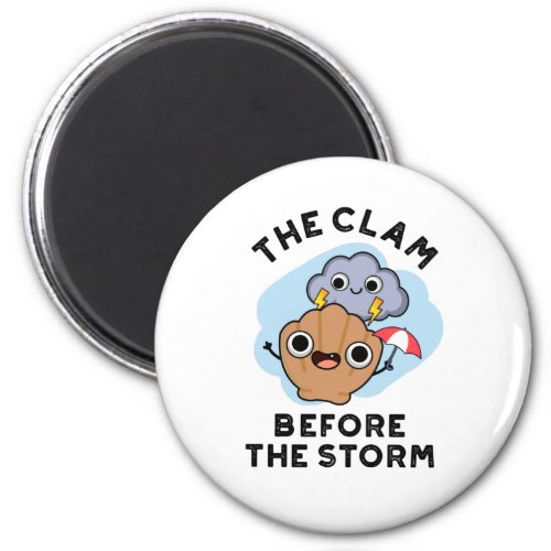 The Clam Before The Storm Funny Weather Pun Magnet