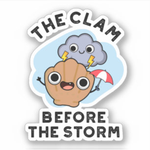 The Clam Before The Storm Funny Weather Pun Sticker