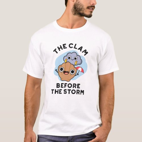The Clam Before The Storm Funny Weather Pun T_Shirt