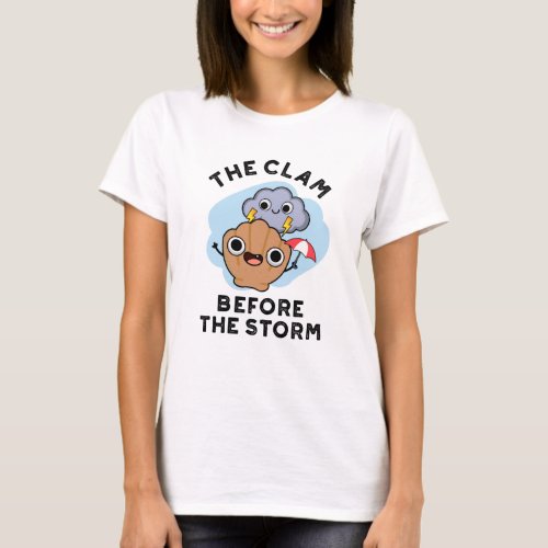 The Clam Before The Storm Funny Weather Pun T_Shirt