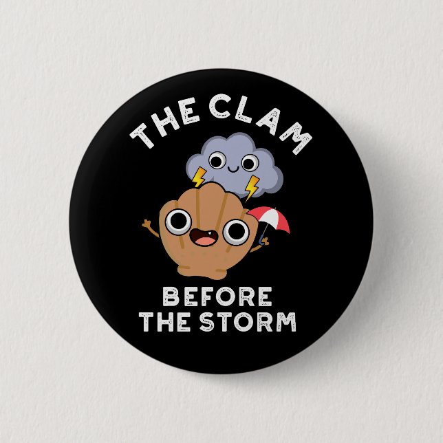 The Clam Before The Storm Weather Pun  Dark BG Button (Front)