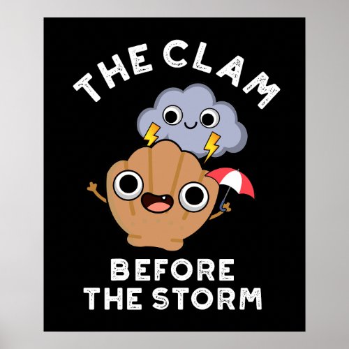 The Clam Before The Storm Weather Pun  Dark BG Poster