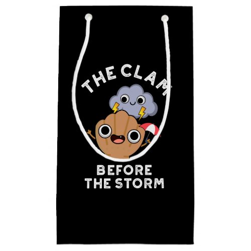 The Clam Before The Storm Weather Pun  Dark BG Small Gift Bag