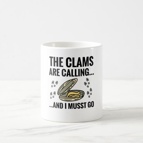 The Clams Are Calling And I Must Go  Clam Digging Coffee Mug