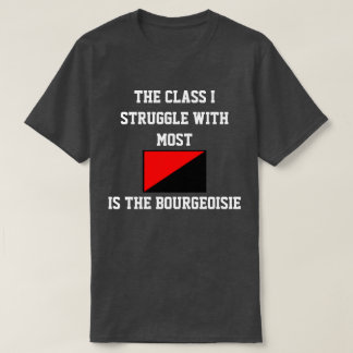 The Class I Struggle With Most Bourgeoisie T-Shirt