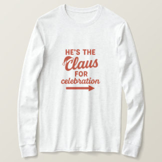 The Claus for celebration T-Shirt