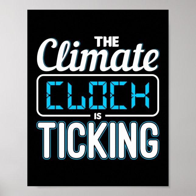 The Climate Change Clock Is Ticking Climate Change Poster (Front)