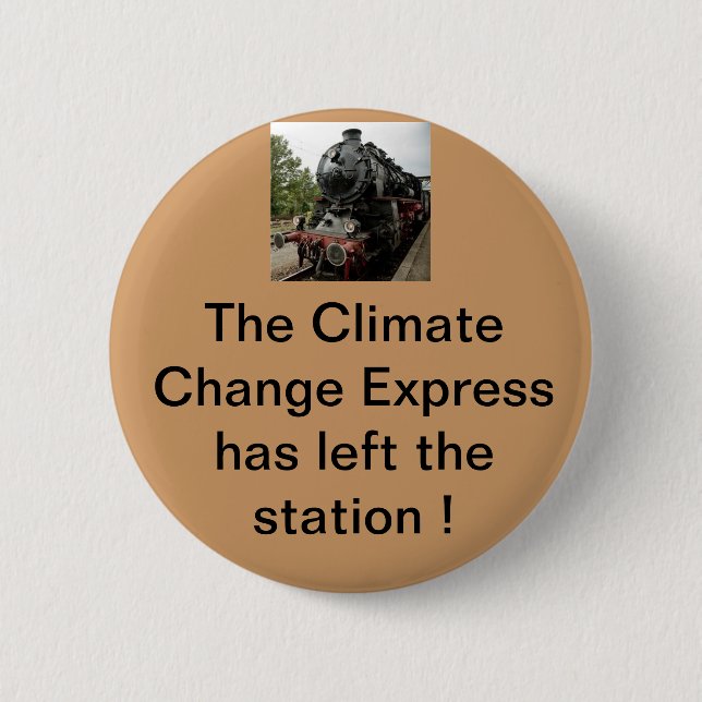 The climate change express has left the building button (Front)