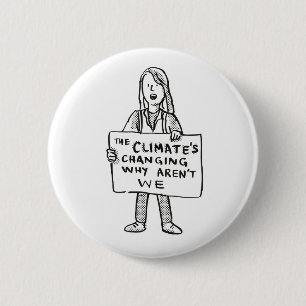 The Climate's Changing Why Aren't We Button