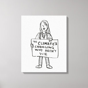 The Climate's Changing Why Aren't We Canvas Print