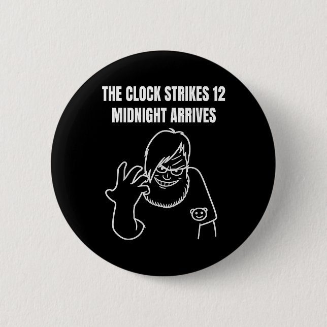 The Clock Strikes 12 Midnight Arrives Meme _1  Button (Front)