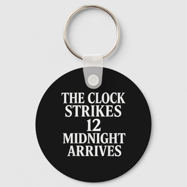 The Clock Strikes 12 Midnight Arrives Meme _2  Keychain (Front)