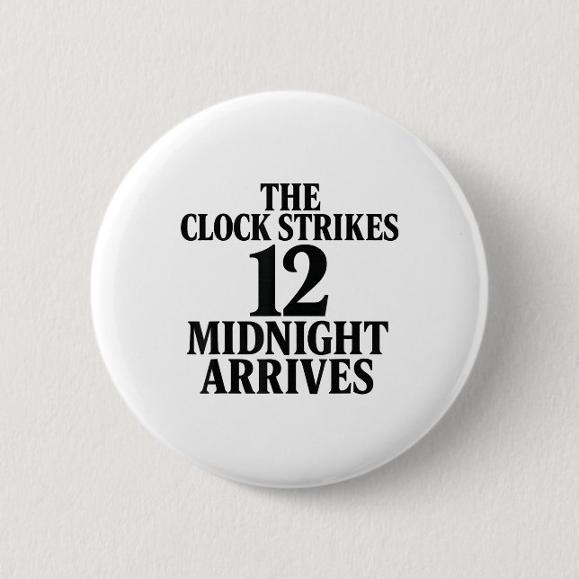The Clock Strikes 12 Midnight Arrives Meme  Button (Front)