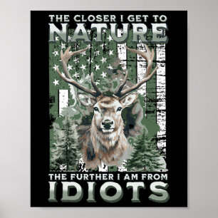 The Closer I Get To Nature Hunting Hiking Camping Poster