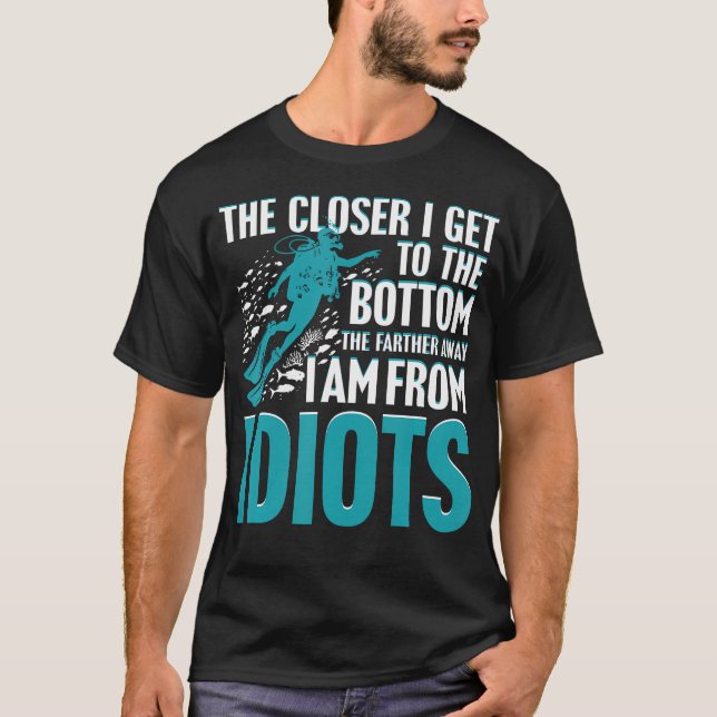 The Closer I Get To The Bottom The Farther I Am Fr T-Shirt (Front)