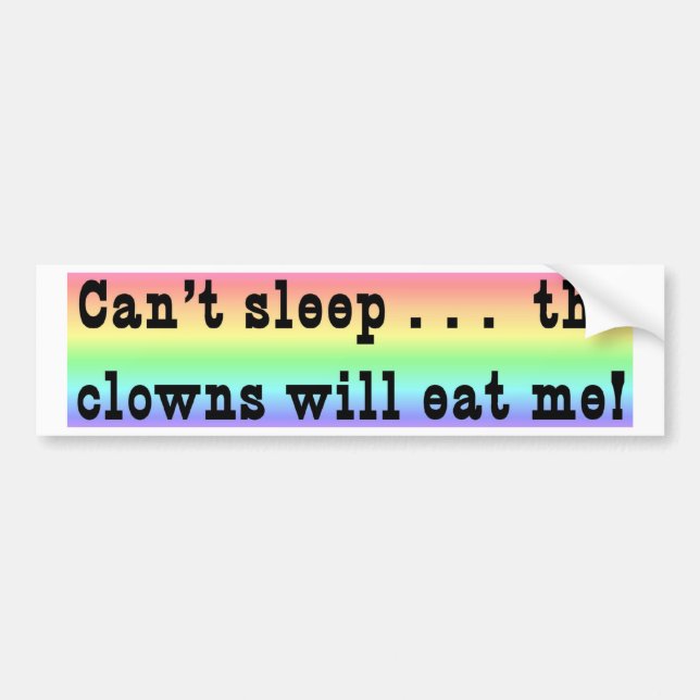 The Clowns Will Eat Me Bumper Sticker (Front)