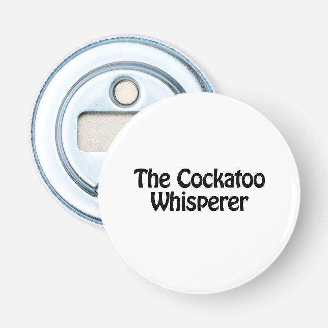 the cockatoo whisperer bottle opener (Front)