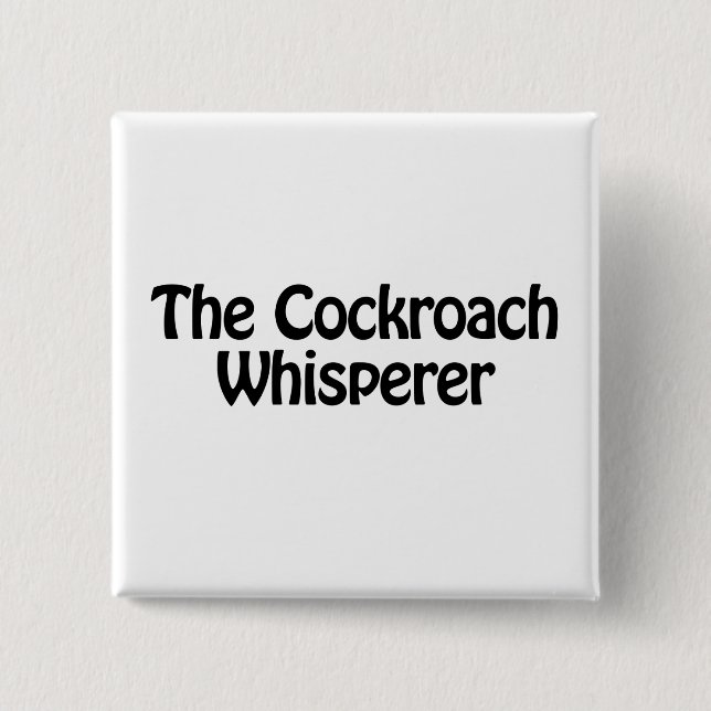 the cockroach whisperer button (Front)
