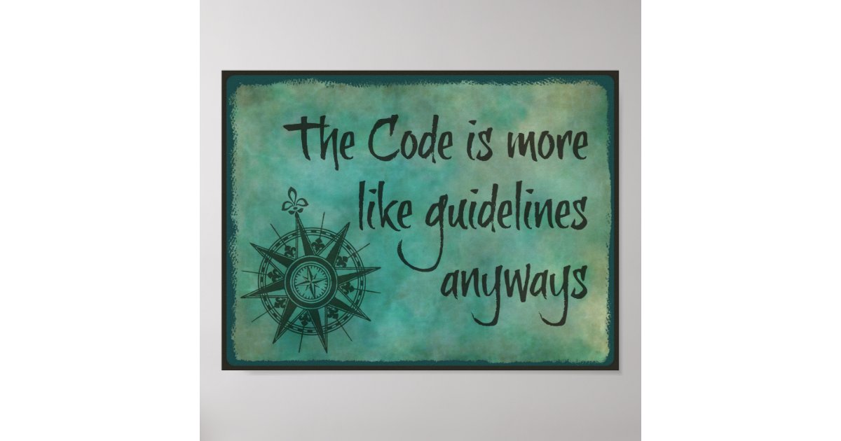 The Code is More Like Guidelines Anyways Poster Zazzle