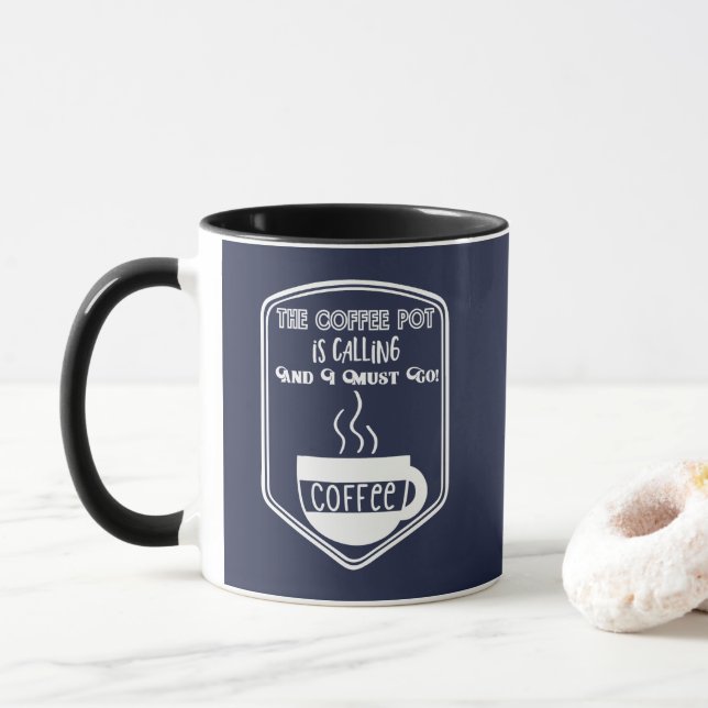 The Coffee Pot Is Calling and I must Go Mug (With Donut)