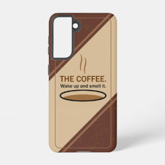 The Coffee. Smell It. Samsung Galaxy S21 Case