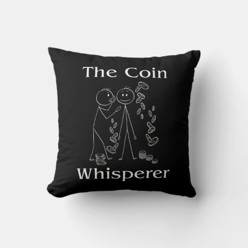 The Coin Whisperer Collector Hobbyist Throw Pillow
