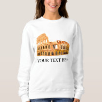The Coliseum Rome, Italy Personalized Design Sweatshirt