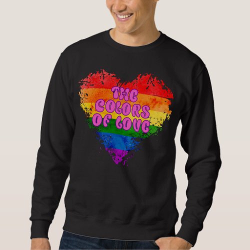 The Colors of Love Gay Pride LGBTQ Rainbow Heart Sweatshirt