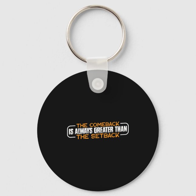 The Comeback Is Always Greater Than The Setback -- Keychain (Front)