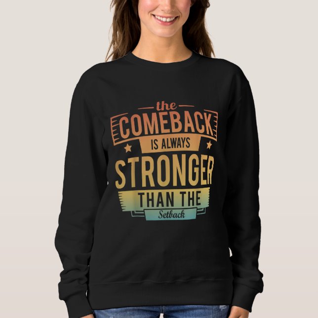 The Comeback Is Always Greater Than The Setback Mo Sweatshirt (Front)