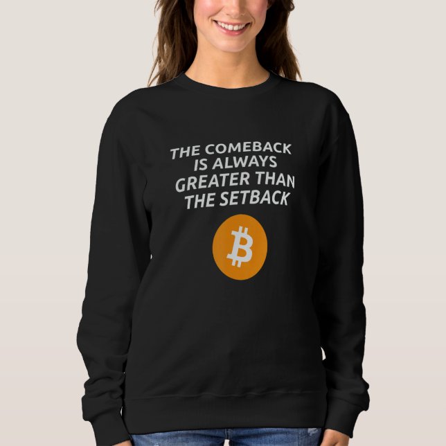 The Comeback Is Always Greater Than The Setback    Sweatshirt (Front)