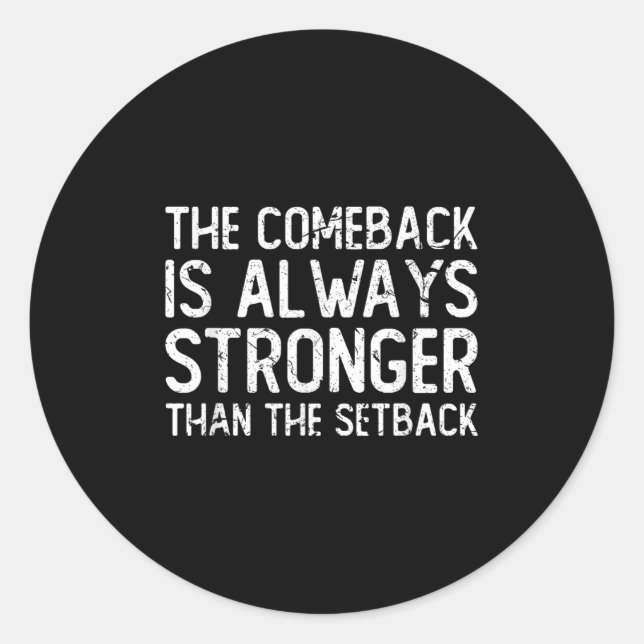The Comeback Is Always Stronger - Motivational  Classic Round Sticker (Front)