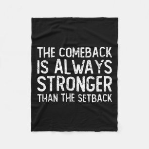 The Comeback Is Always Stronger - Motivational  Fleece Blanket