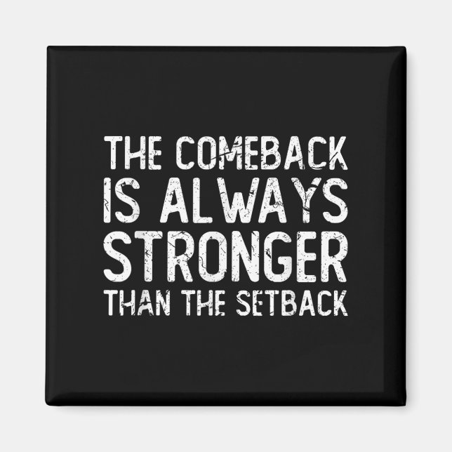 The Comeback Is Always Stronger - Motivational  Magnet (Front)