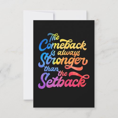 The Comeback is Always Stronger Than the Setback Card