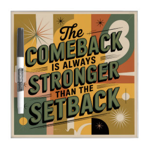 The Comeback Is Always Stronger Than The Setback Dry Erase Board