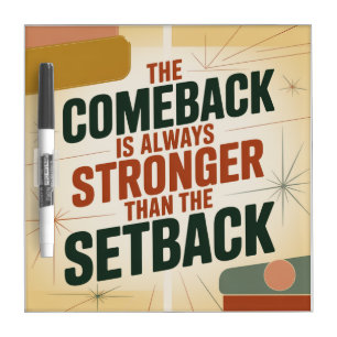 The Comeback Is Always Stronger Than The Setback Dry Erase Board