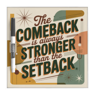 The Comeback Is Always Stronger Than The Setback Dry Erase Board